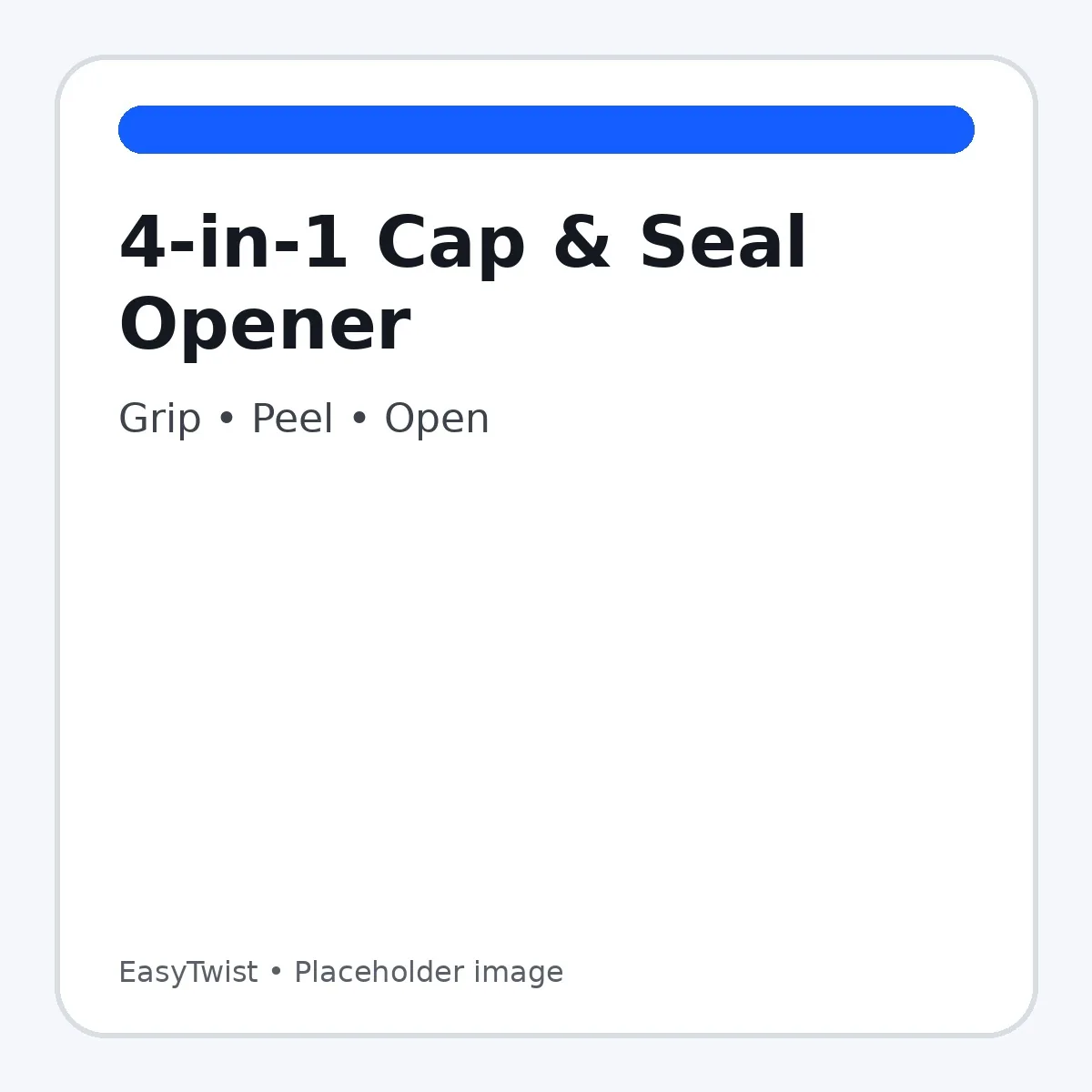 EasyTwist — 4-in-1 Cap & Seal Opener