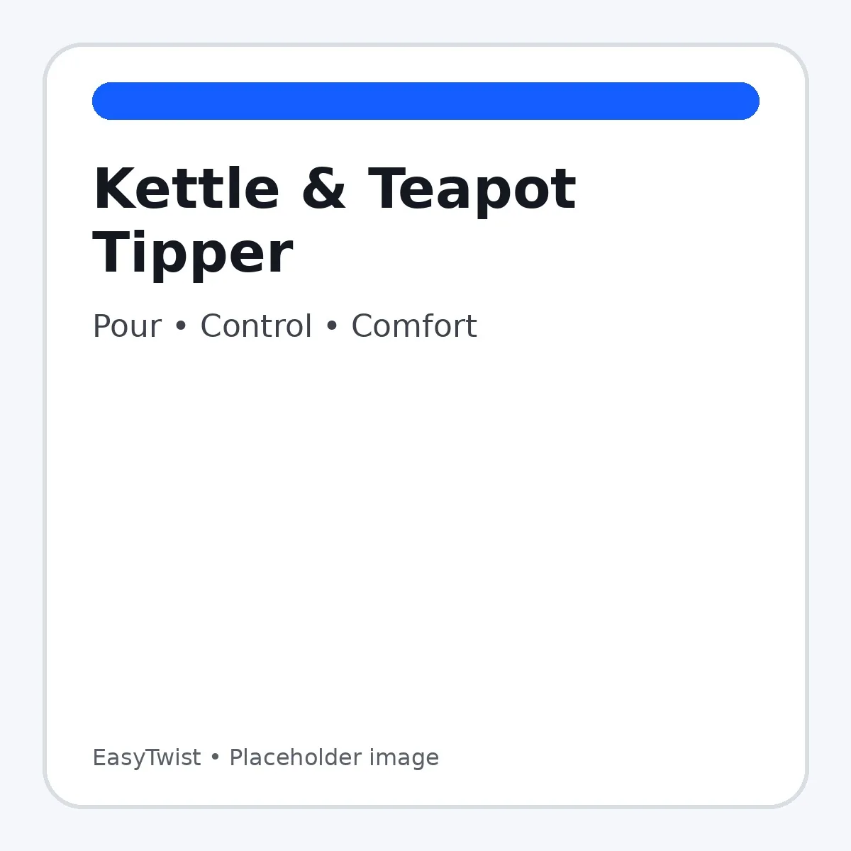 EasyTwist — Kettle & Teapot Tipper